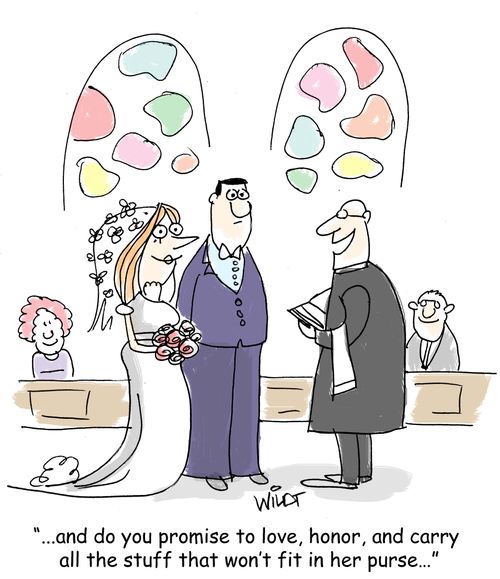 "...and do you promise to love, honor, and carry all the stuff that won't fit in her purse..."