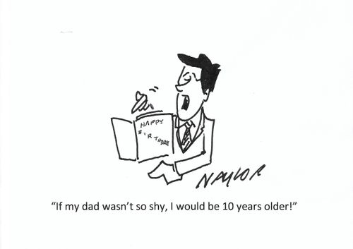 "If my dad wasn't so shy, I would be 10 years older!"