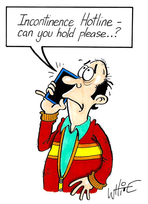 "Incontinence Hotline - can you hold please...?"