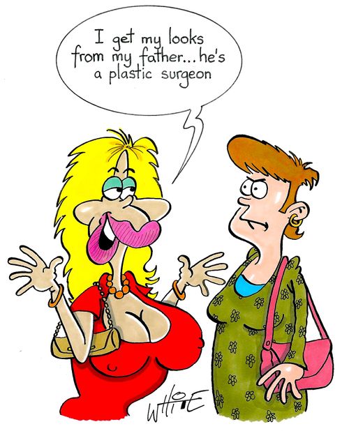 "I get my looks from my father...he's a plastic surgeon."