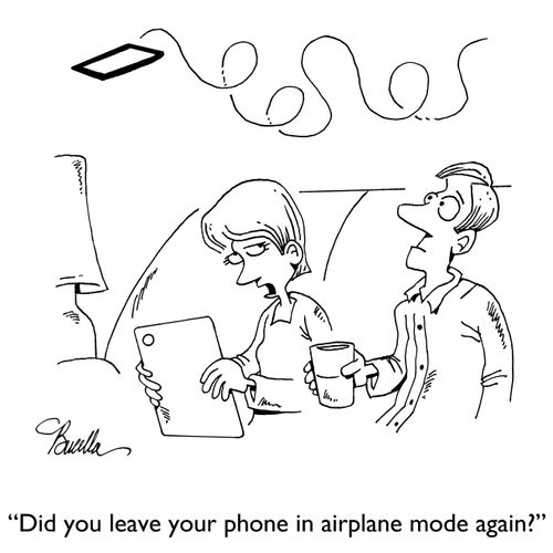 "Did you leave your phone in airplane mode again?"