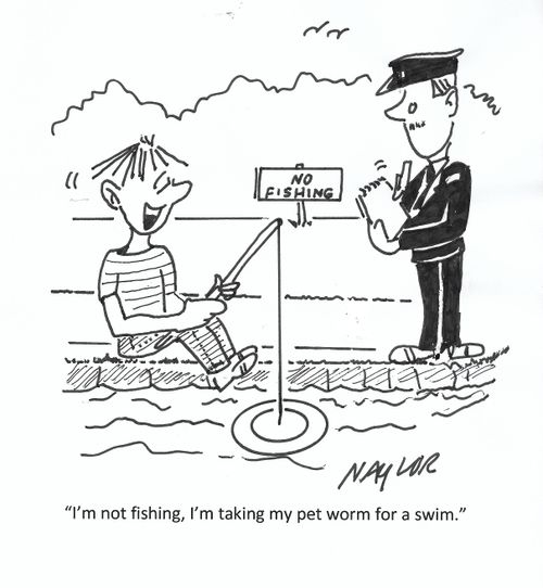 "I'm not fishing, I'm taking my pet worm for a swim."