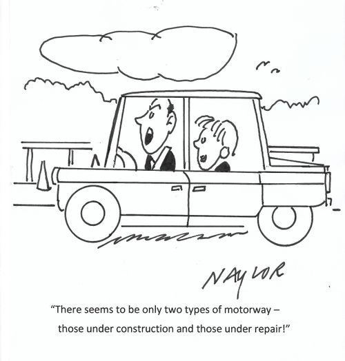 "There seems to be only two types of motorway - those under construction and those under repair!"
