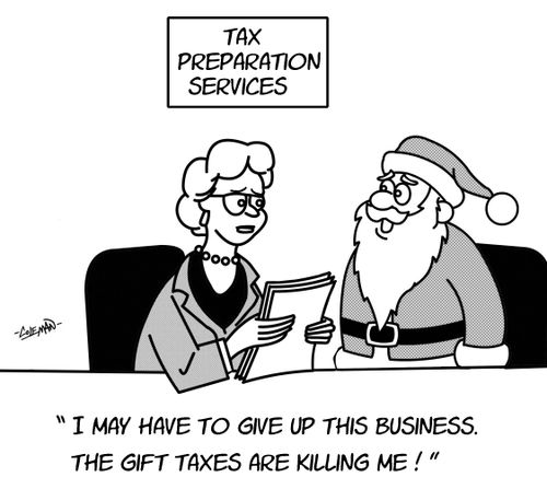 "I may have to give up this business. The gift taxes are killing me!"