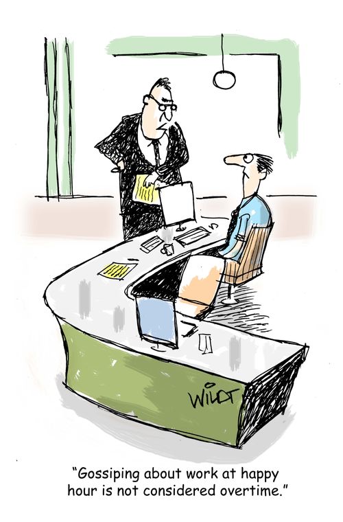 "Gossiping about work at happy hour is not considered overtime."