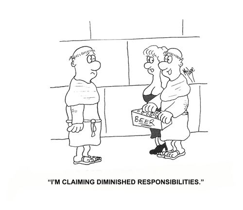 "I'm claiming diminished responsibilities."