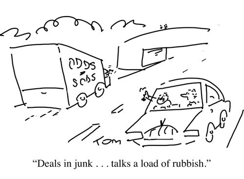 "Deals in junk....talks a load of rubbish."
