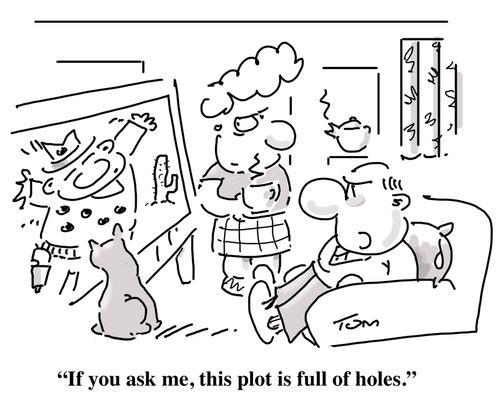 "If you ask me, this plot is full of holes."