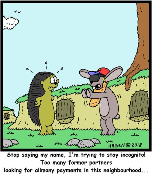 "Stop saying my name, I'm trying to stay incognito! Too many former partners looking for alimony payments in this neighbourhood..."