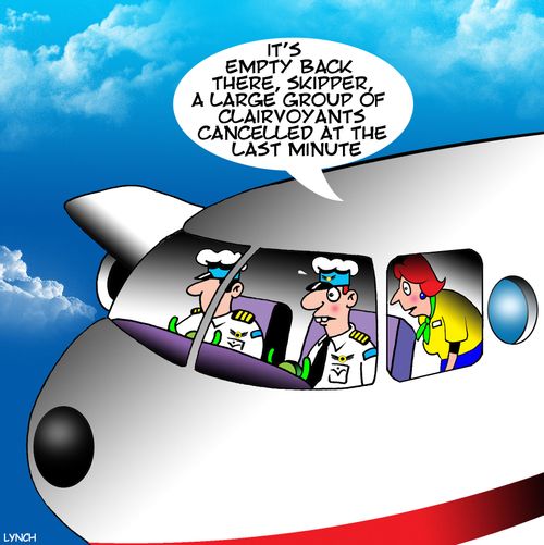 "It's empty back there, skipper, a large group of clairvoyants cancelled at the last minute."