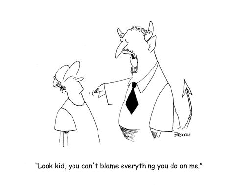 "Look kid, you can't blame everything you do on me."