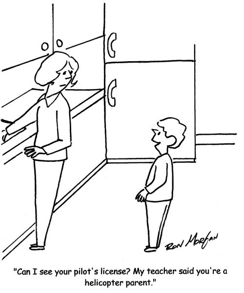 "Can I see your pilot's license? My teacher said you're a helicopter parent."
