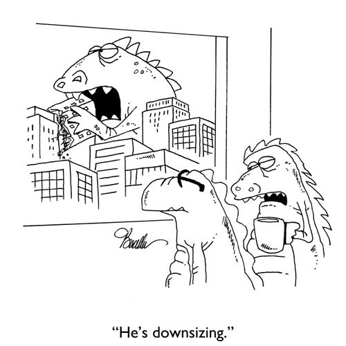 "He's downsizing."