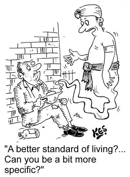 "A better standard of living?... Can you be a bit more specific?"