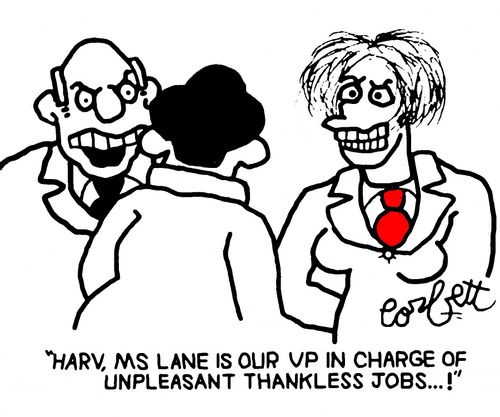 "Harv, Ms Lane is our VP in charge of unpleasant, thankless jobs..."