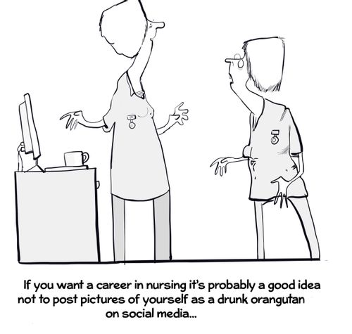 "If you want a career in nursing it's probably a good idea not to post pictures of yourself as a drunk orangutan on social media..."