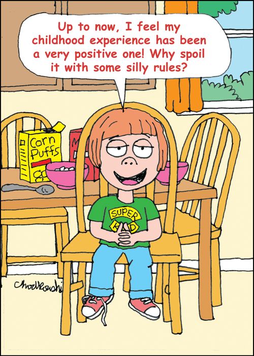 "Up to now, I feel my childhood experience has been a very positive one! Why spoil it with some silly rules?"