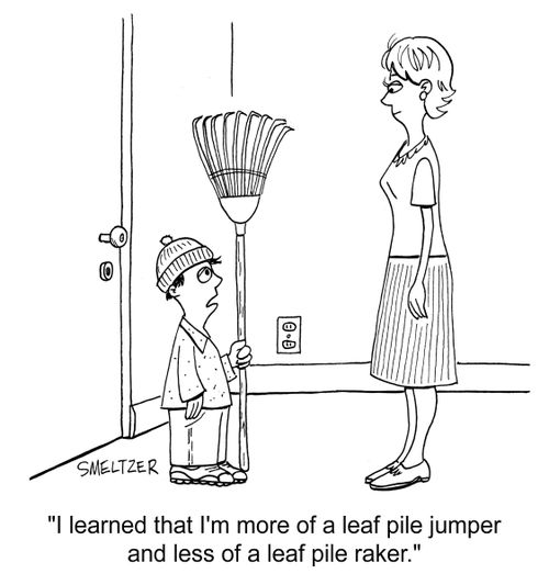 "I learned that I'm more of a leaf pile jumper and less of a leaf pile raker."