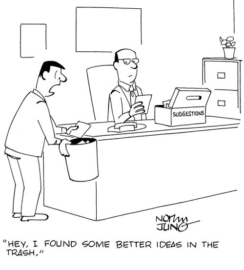 "Hey, I found some better ideas in the trash."