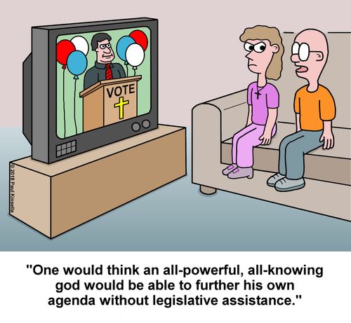 "One would think an all-powerful, all-knowing god would be able to further his own agenda without legislative assistance."