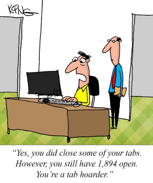 "Yes, you did close some of your tabs. However, you still have 1,894 open. You're a tab hoarder."