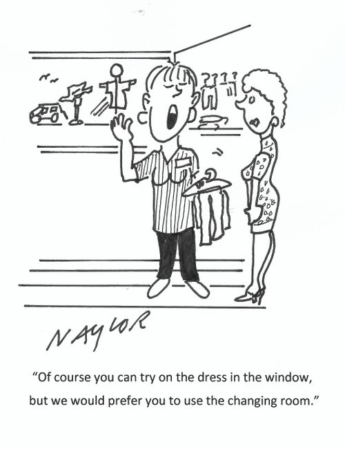 "Of course you can try on the dress in the window, but we would prefer you to use the changing room."