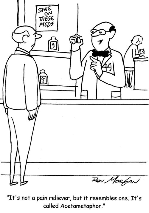"It's not a pain reliever, but it resembles one. It's called Acetametaphor."