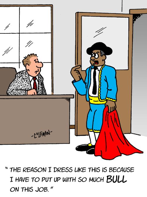 "The reason I dress like this is because I have to put up with so much bull on this job."