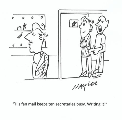 "His fan mail keeps ten secretaries busy. Writing it!"