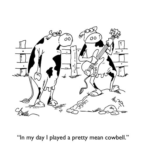 "In my day I played a pretty mean cowbell."