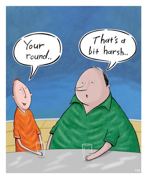 "Your round...."