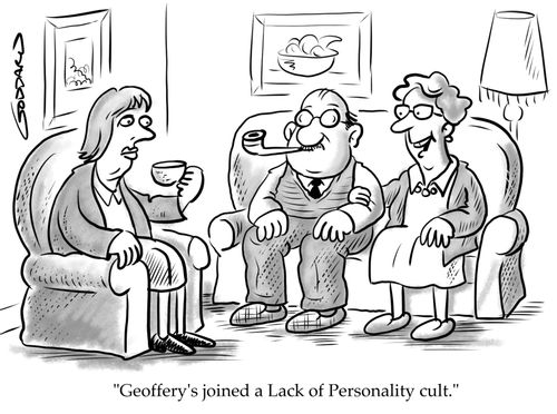 "Geoffrey's joined a Lack of Personality cult."
