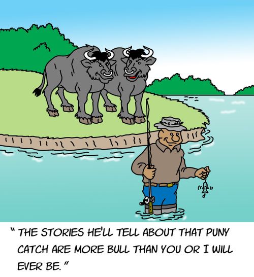 "The stories he'll tell about that puny catch are more bull than you or I will ever be."