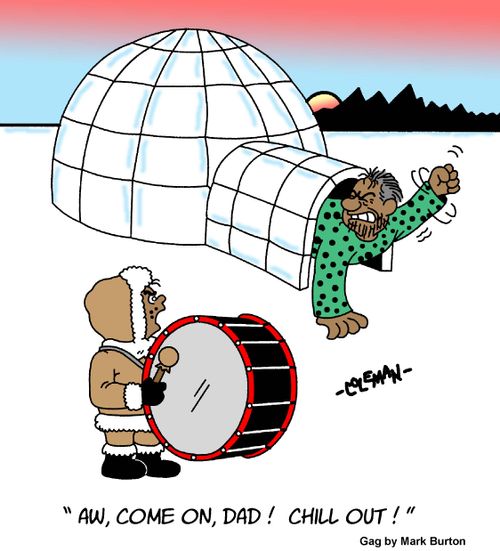 "Aw, come on, Dad! Chill out!"