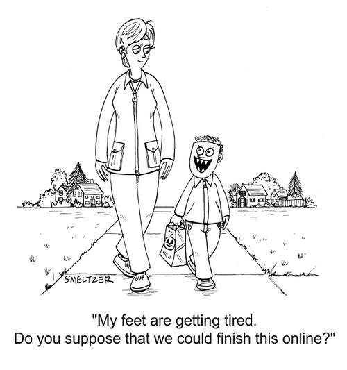 "My feet are getting tired. Do you suppose that we could finish this online?"