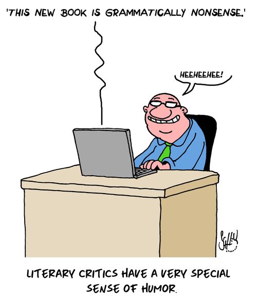 Literary critics have a very special sense of humor.