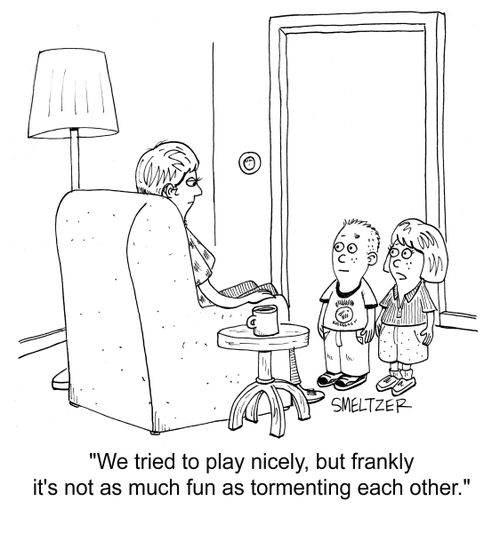 "We tried to play nicely, but frankly it's not as much fun as tormenting each other."