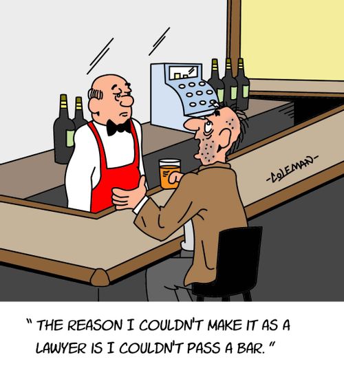 "The reason I couldn't make it as a lawyer is I couldn't pass a bar."
