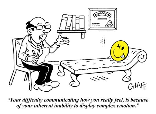 "Your difficulty communicating how you really feel, is because  of your inherent inability to display complex emotion."