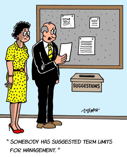 "Somebody has suggested term limits for management."