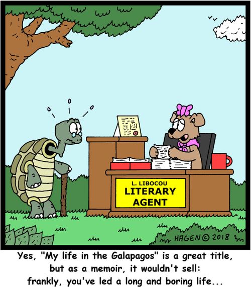 "Yes, "My life in the Galapagos" is a great title, but as a memoir, it wouldn't sell: frankly, you've led a long and boring life..."