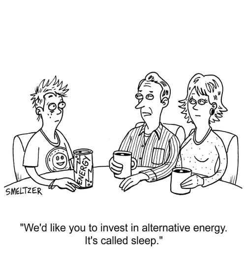"We'd like you to invest in alternative energy. It's called sleep."