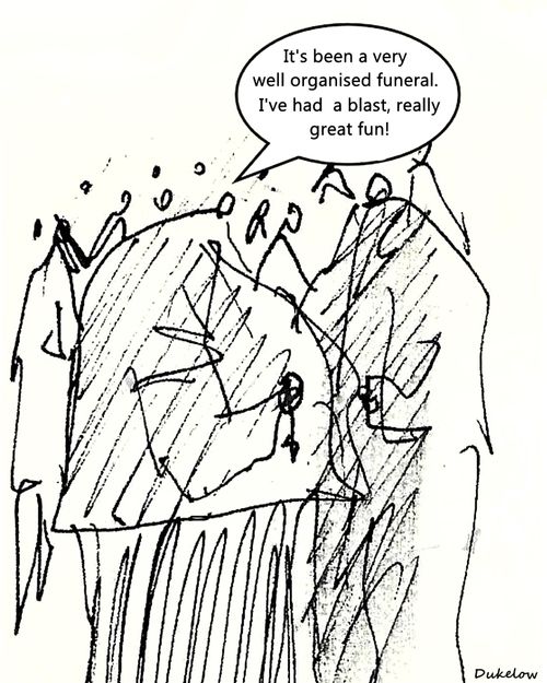 "It's been a very well organised funeral. I've had a blast, really great fun!"