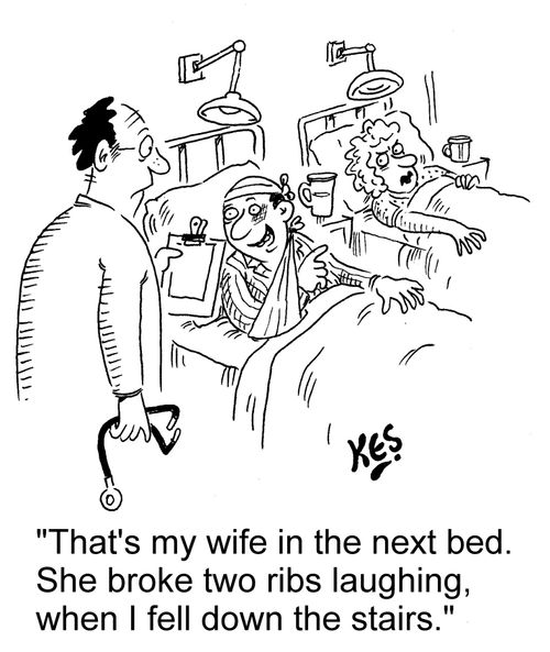 "That's my wife in the next bed. She broke two ribs laughing, when I fell down the stairs."