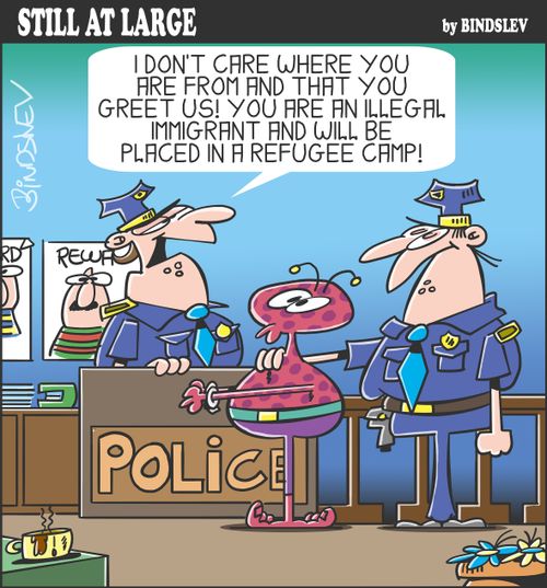 "I don't care where you are from and that you greet us! You are an illegal immigrant and will be placed in a refugee camp!"