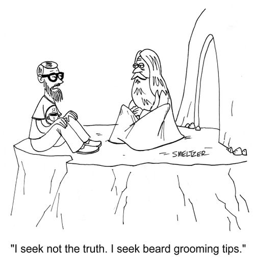 "I seek not the truth. I seek beard grooming tips."