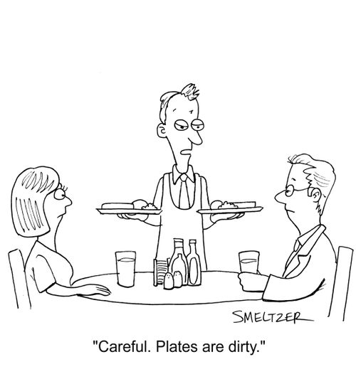 "Careful. Plates are dirty."