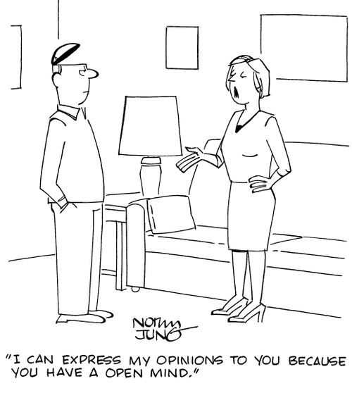 "I can express my opinions to you because you have an open mind."