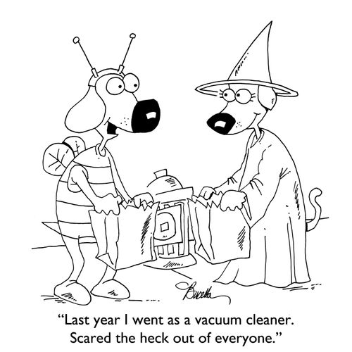 "Last year I went as a vacuum cleaner. Scared the heck out of everyone."