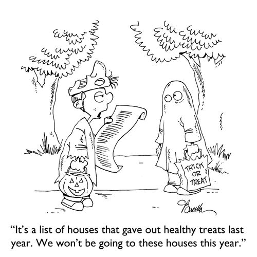 "It's a list of houses that gave out healthy treats last year. We won't be going to these houses this year."